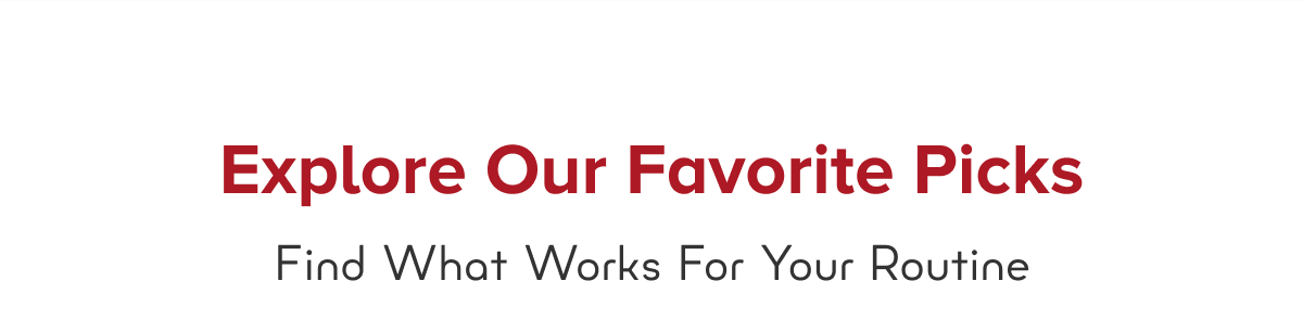 Explore Our Favorite Picks