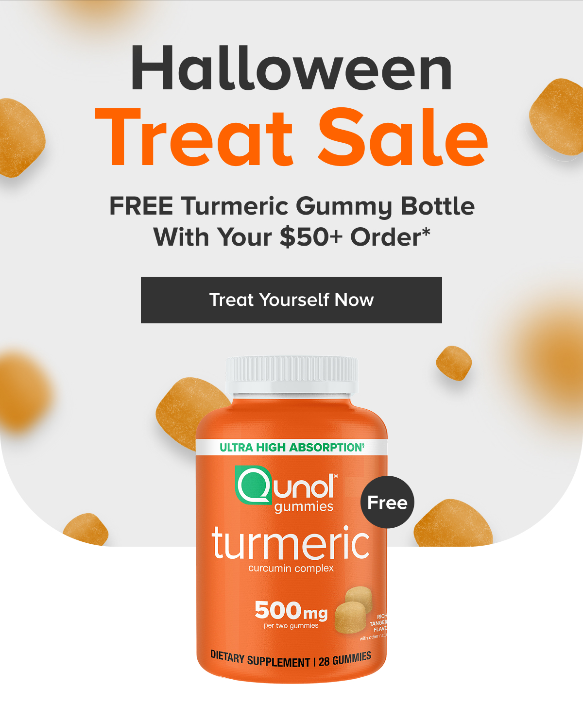 Halloween Treat Sale FREE Turmeric Curcumin Complex Gummy Bottle with your $50+ Order