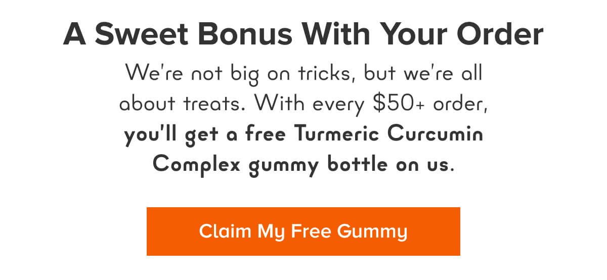 Halloween Treat Sale FREE Turmeric Curcumin Complex Gummy Bottle with your $50+ Order