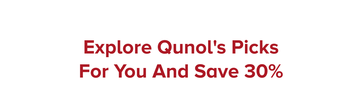 Explore Qunol's Picks For Your And Save 30%