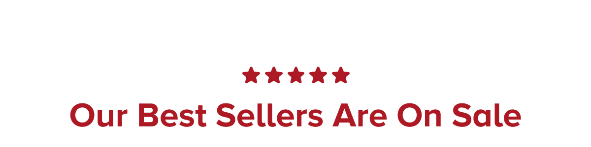 Our Best Sellers Are On Sale