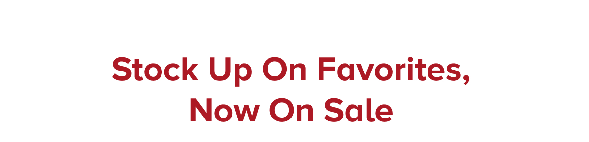 Stock Up On Favorites, Now On Sale