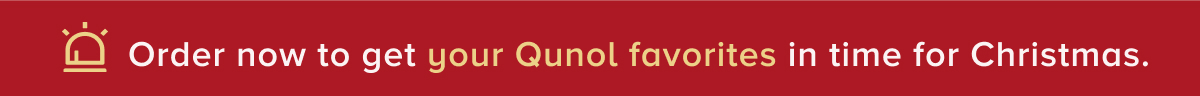 Order now to get your Qunol favorites in time for Christmas