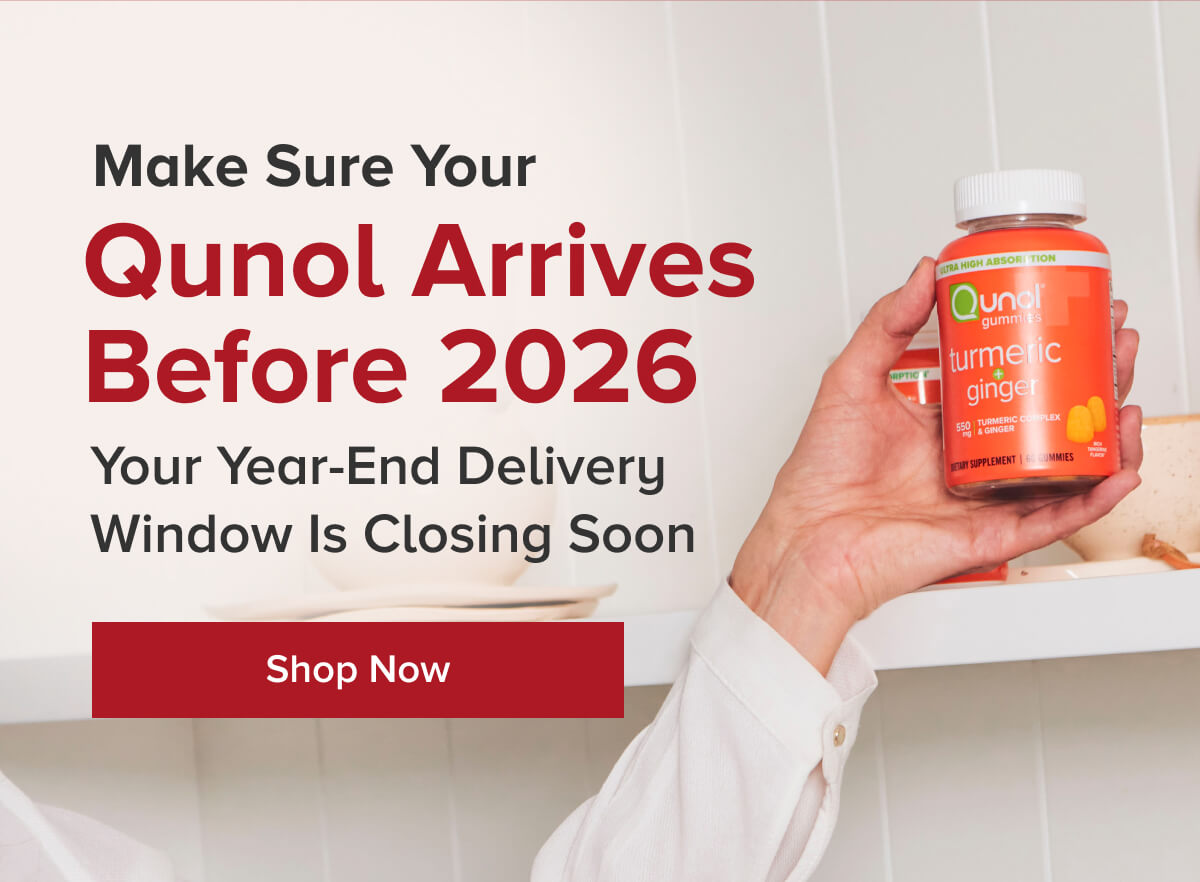 Make sure your Qunol arrives before 2026
