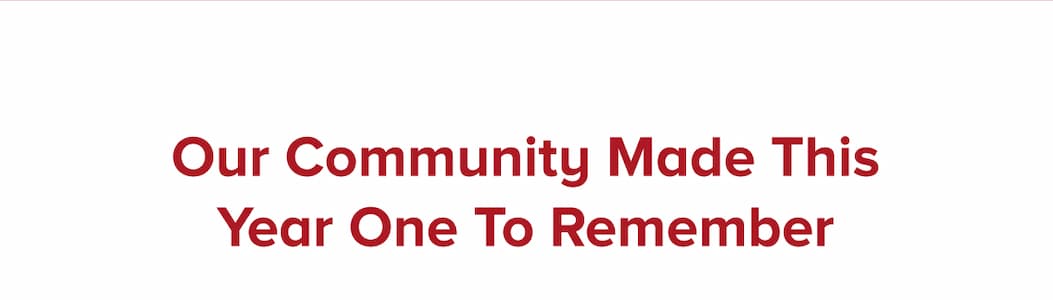 Our Community Made This Year One To Remember