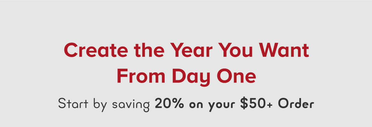 Start By Saving 20% On Your Order