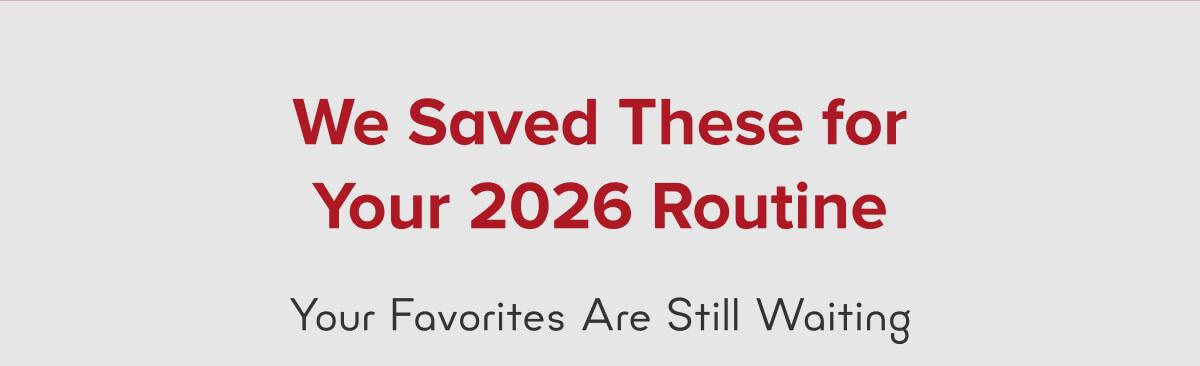 We Saved These for Your 2026 Routine