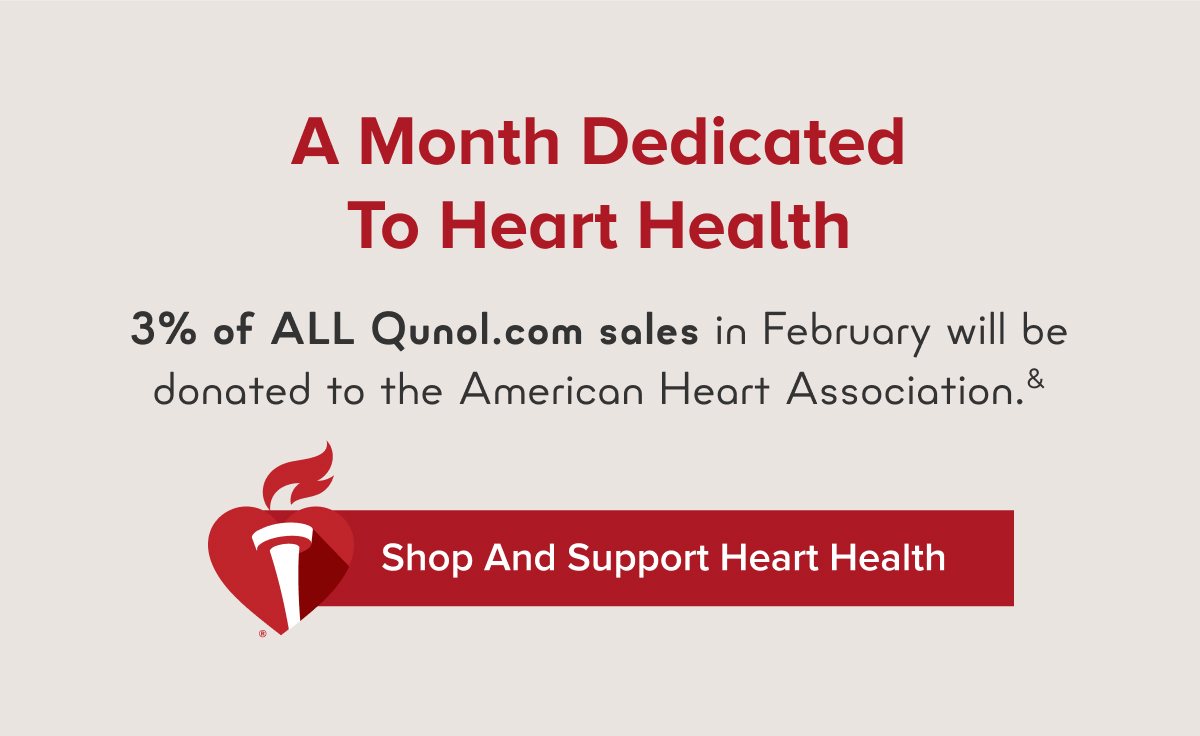 3% of ALL Qunol.com sales in February will be donated to the American Heart Association.