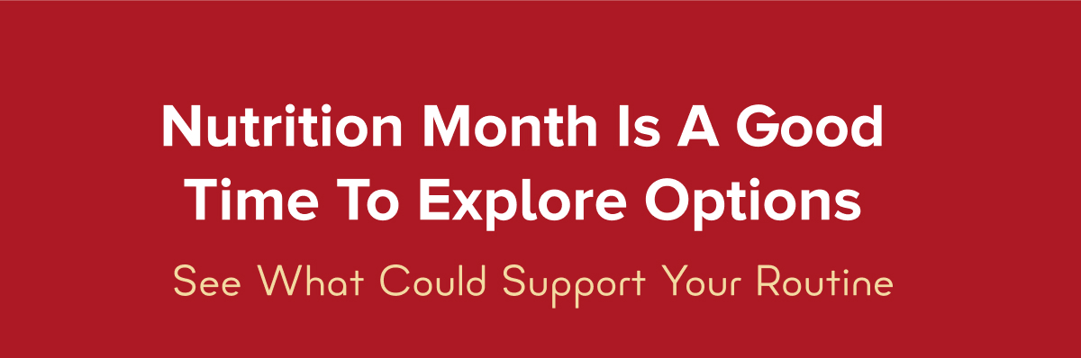 Nutrition Month is a Good Time to Explore Options