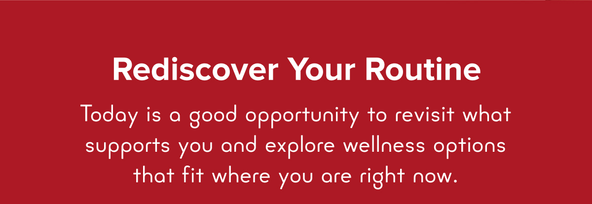 Rediscover Your Routine