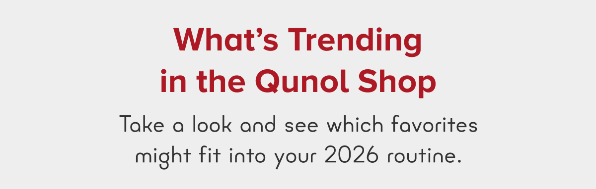What's Trending in the Qunol Shop
