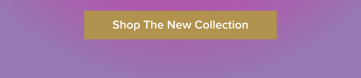 Shop The New Collection