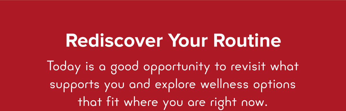 Rediscover Your Routine