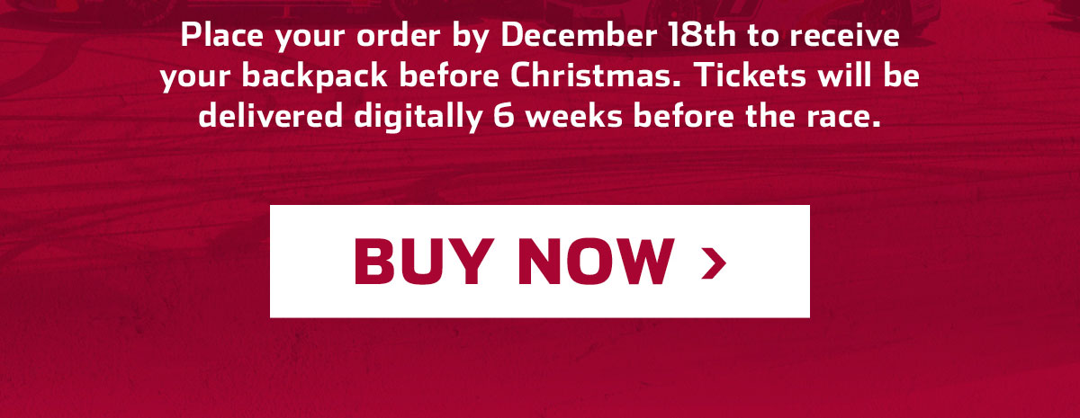 Place your order by December 18th to receive your backpack before Christmas. Tickets will be delivered digitally 6 weeks before the race. Click to Buy Now.