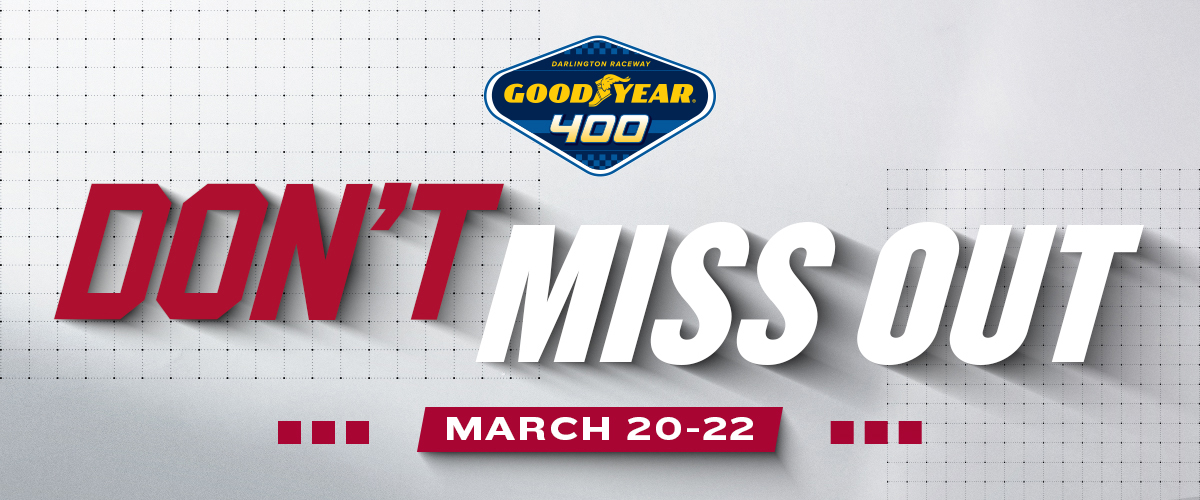 Don't Miss Out | Goodyear 400 | March 20-22