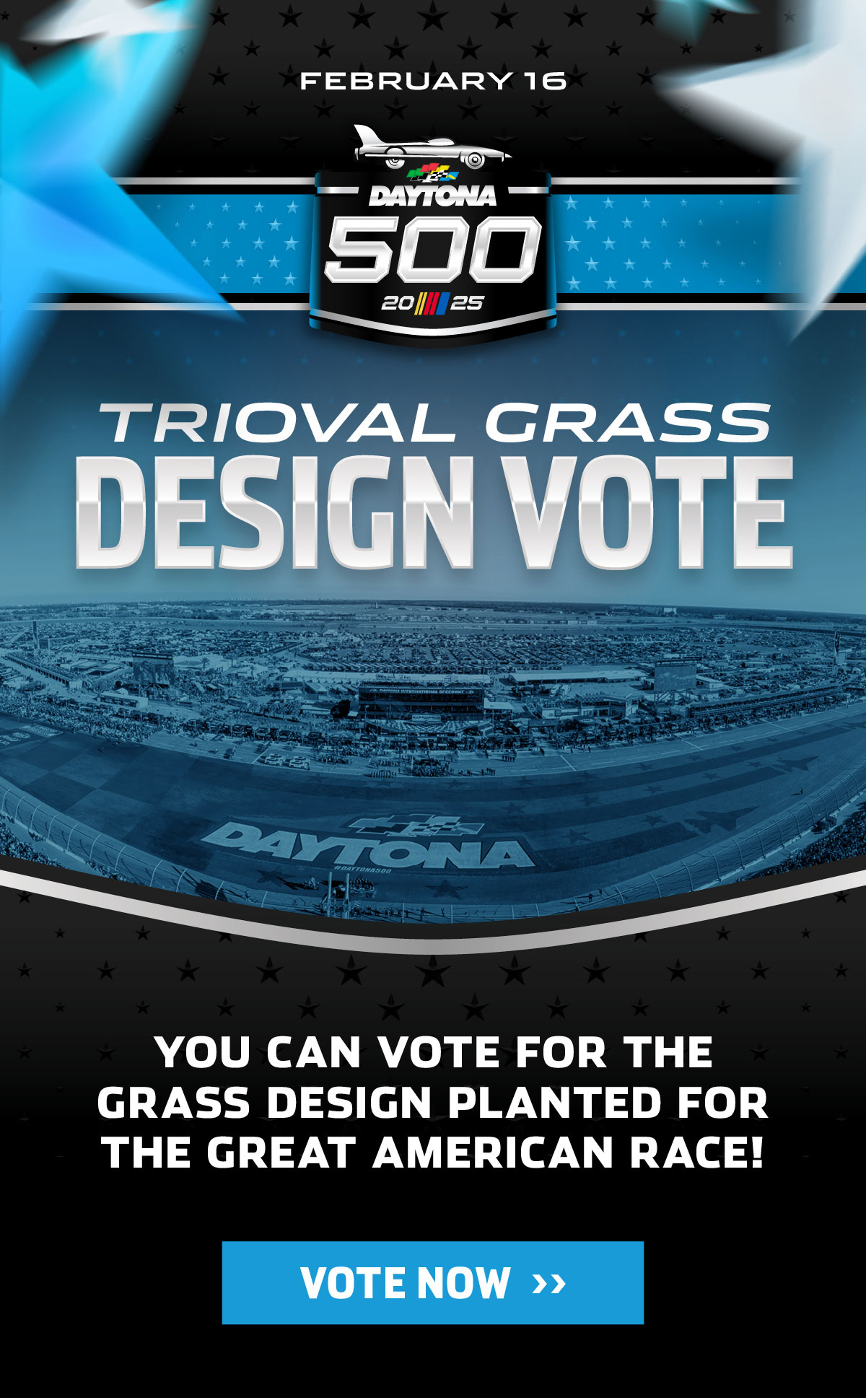 2025 DAYTONA 500 FEBRUARY 16 | TRIOVAL GRASS DESIGN VOTE | YOU CAN VOTE FOR THE GRASS DESIGN PLANTED FOR THE GREAT AMERICAN RACE! CLICK TO VOTE NOW!