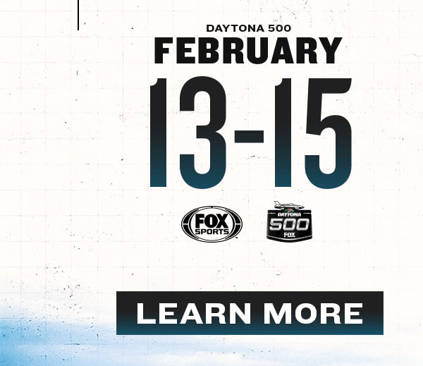 DAYTONA 500 | February 13-15 | Click to Learn More