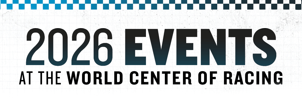 2025 Events at The World Center of Racing