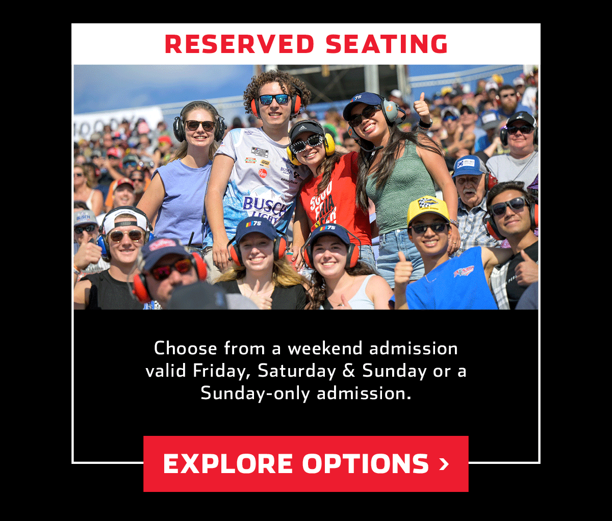 RESERVED SEATING | Choose from a weekend admission valid Friday, Saturday & Sunday or a Sunday-only admission. Click to explore options.