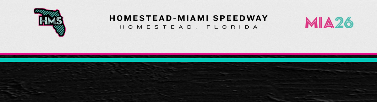 Homestead-Miami Speedway | Homestead, Florida | MIA26