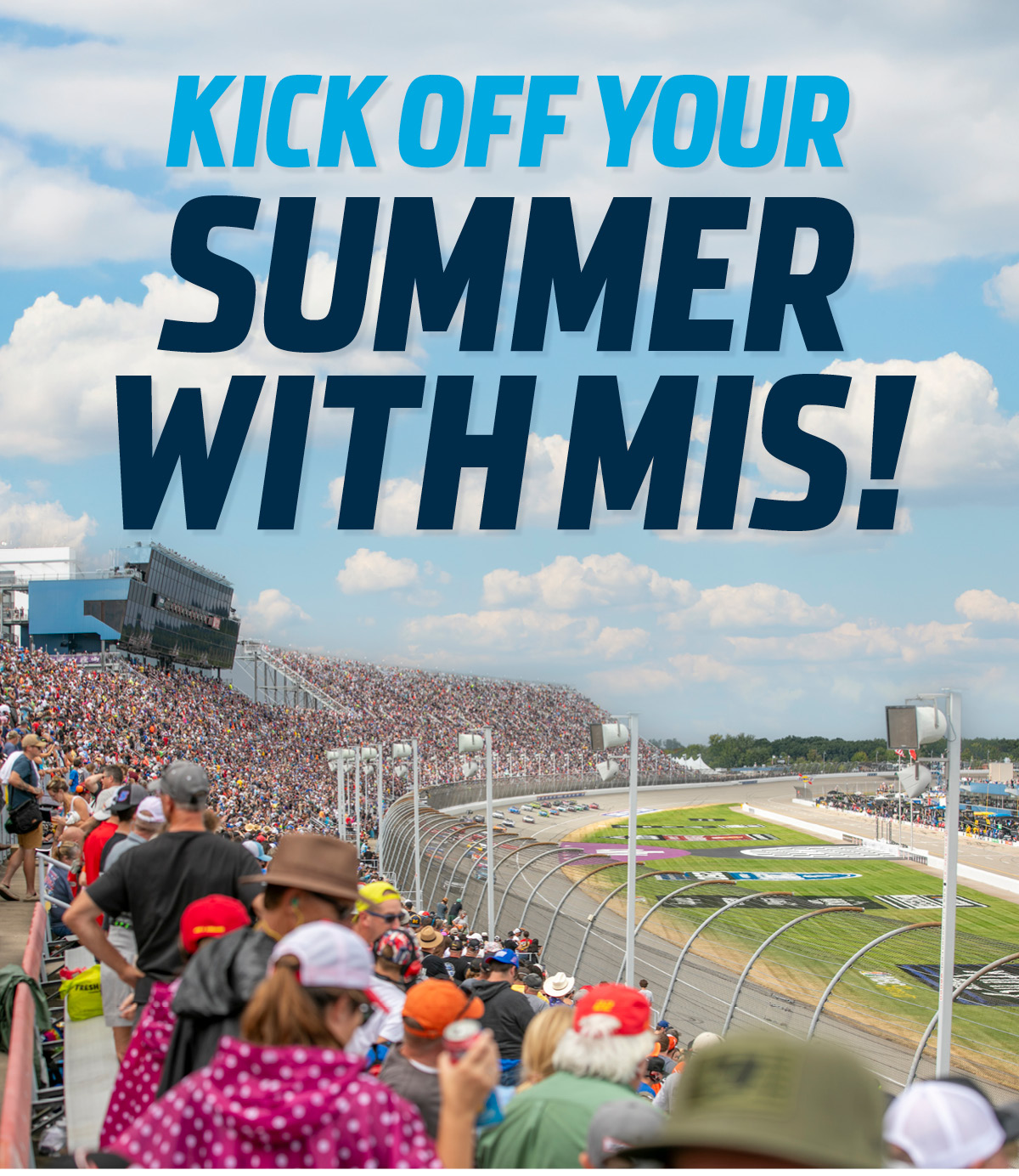 Summer's heating up with NASCAR! Kick off your summer with MIS