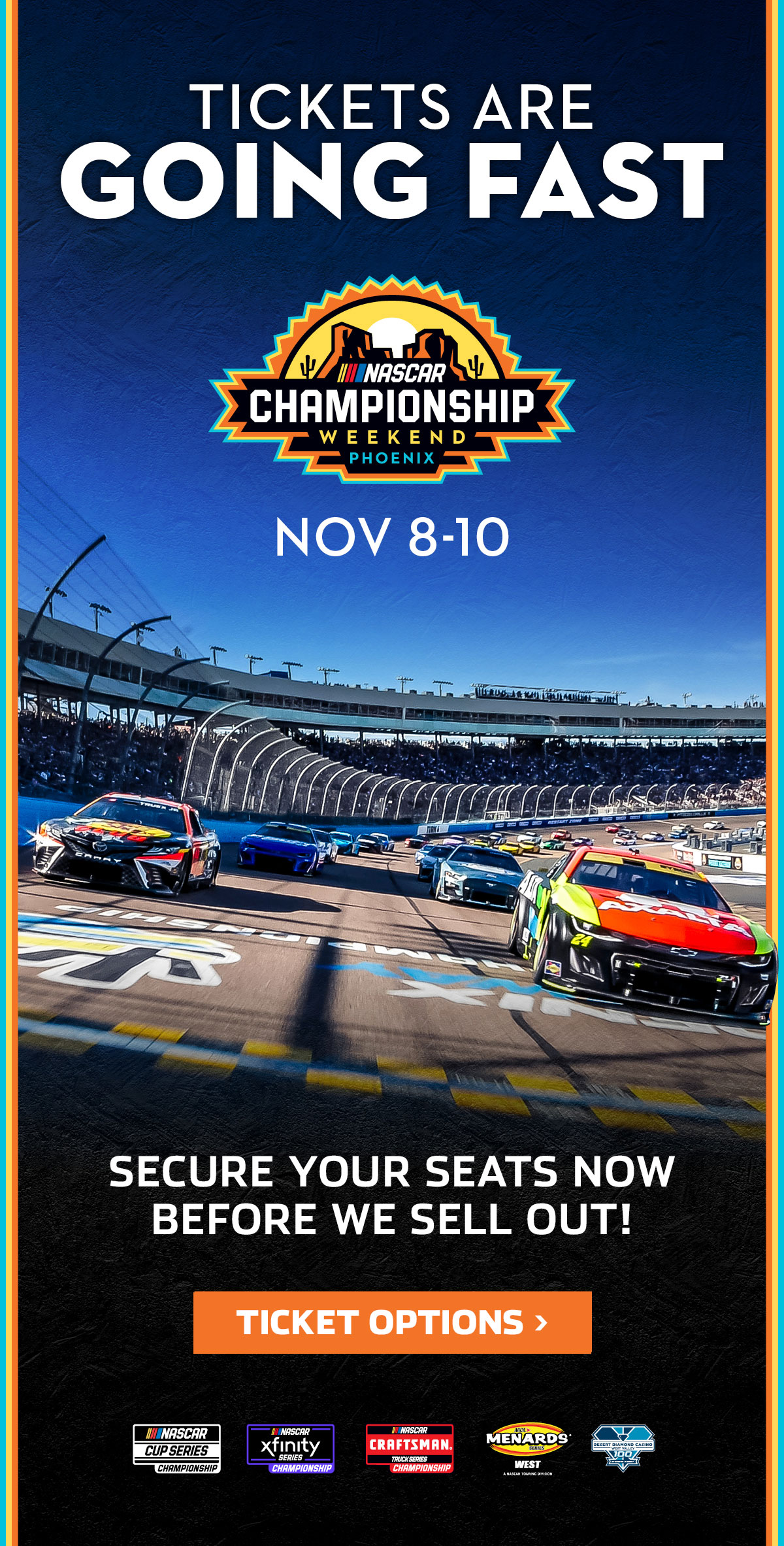 TICKETS ARE GOING FAST FOR THE NASCAR CHAMPIONSHIP WEEKEND NOVEMBER 8 -10. SECURE YOUR SEATS NOW BEFORE WE SELL OUT! CLICK FOR TICKET OPTIONS.