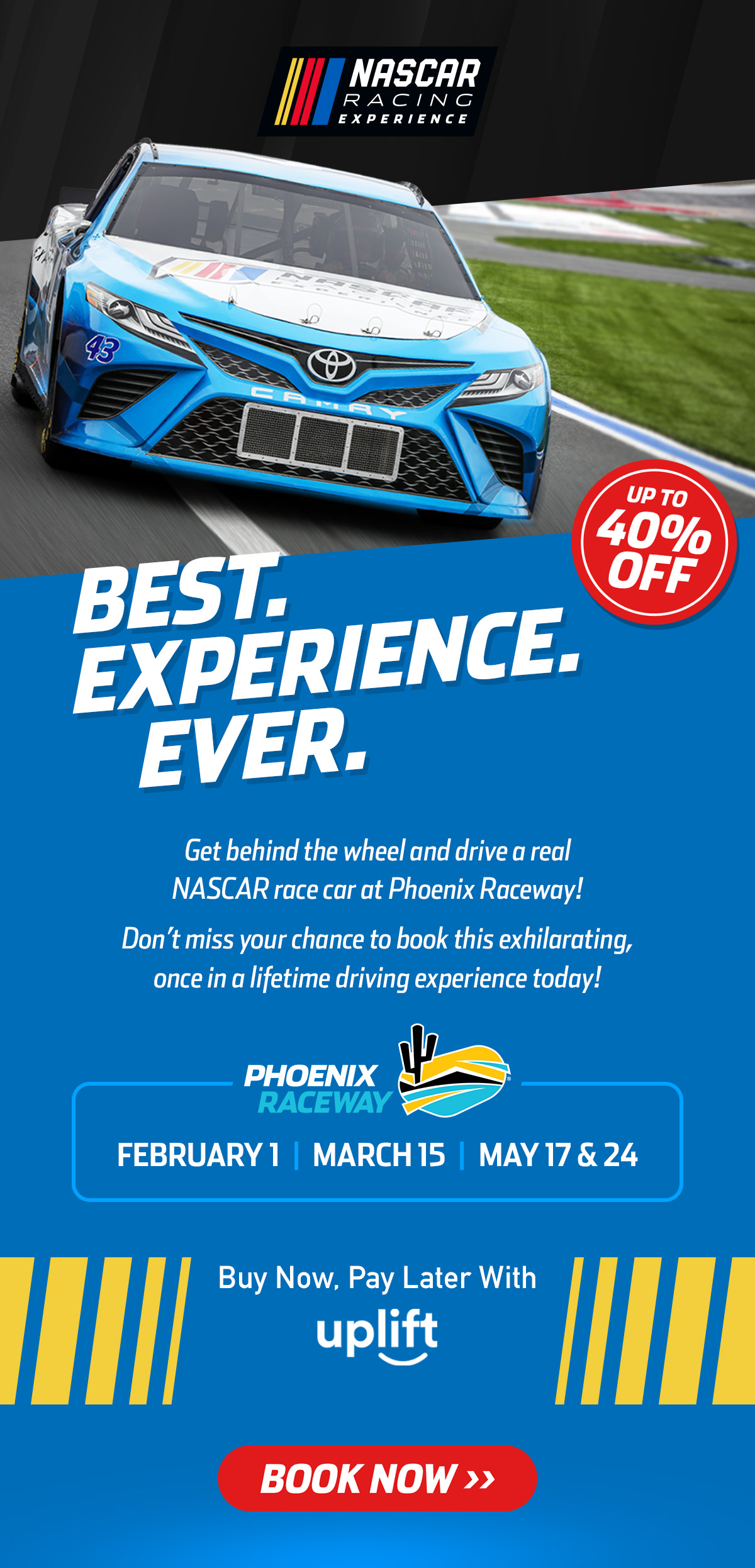 Experience exhilarating NASCAR  racing behind the wheel! Feb 1,  March 15, and May 17 & 24
