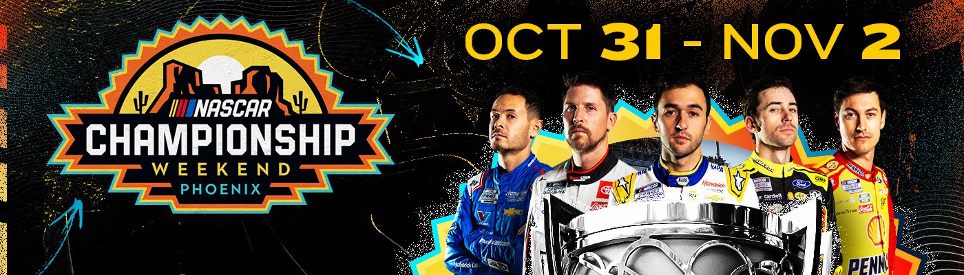 NASCAR Championship Weekend at Phoenix | October 31 - November 2 