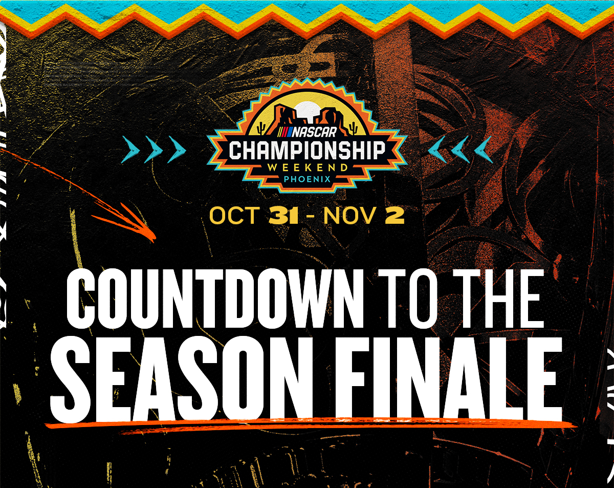 NASCAR Championship Weekend at Phoenix | October 31 - November 2 | Countdown to the Season Finale