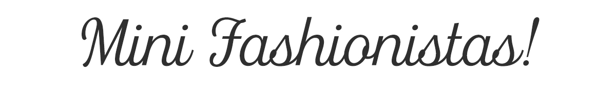 Mini Fashionistas