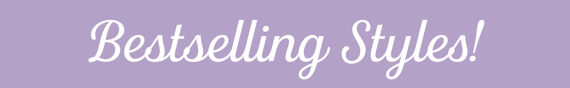 Bestselling styles