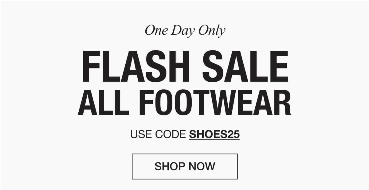 One Day Only: 25% off all footwear with code SHOES25