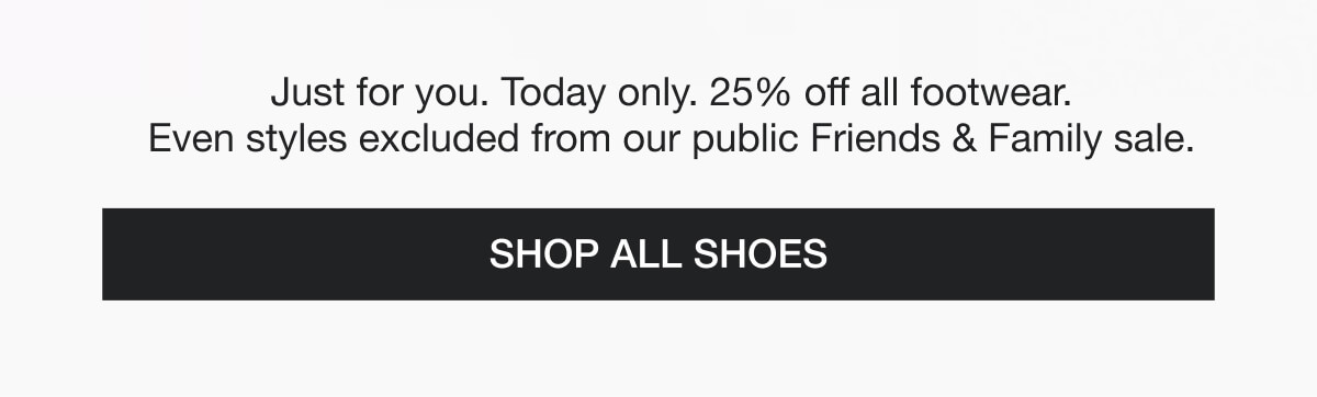 One Day Only: 25% off all footwear with code SHOES25