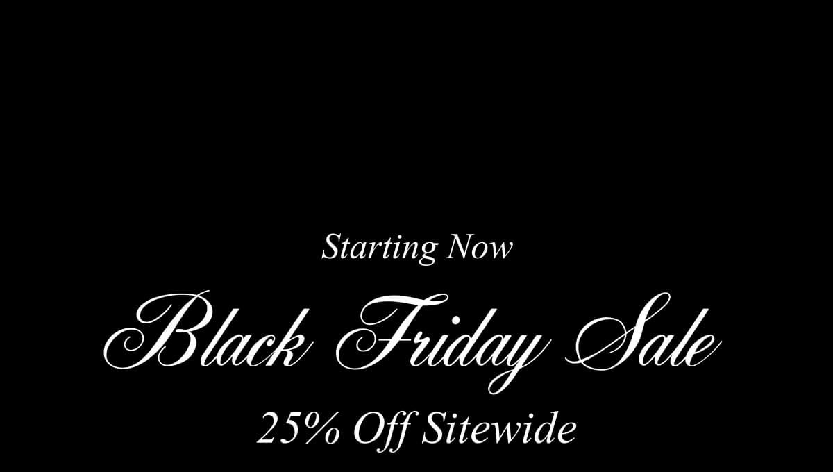 BLACK FRIDAY 25% OFF SITEWIDE