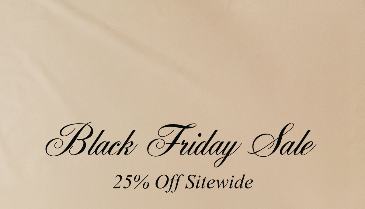 BLACK FRIDAY 25% OFF SITEWIDE
