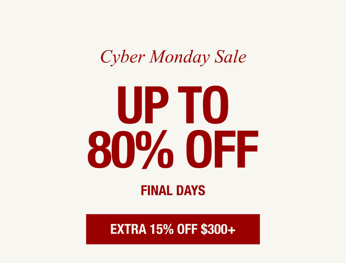 CYBER MONDAY UP TO 80% OFF