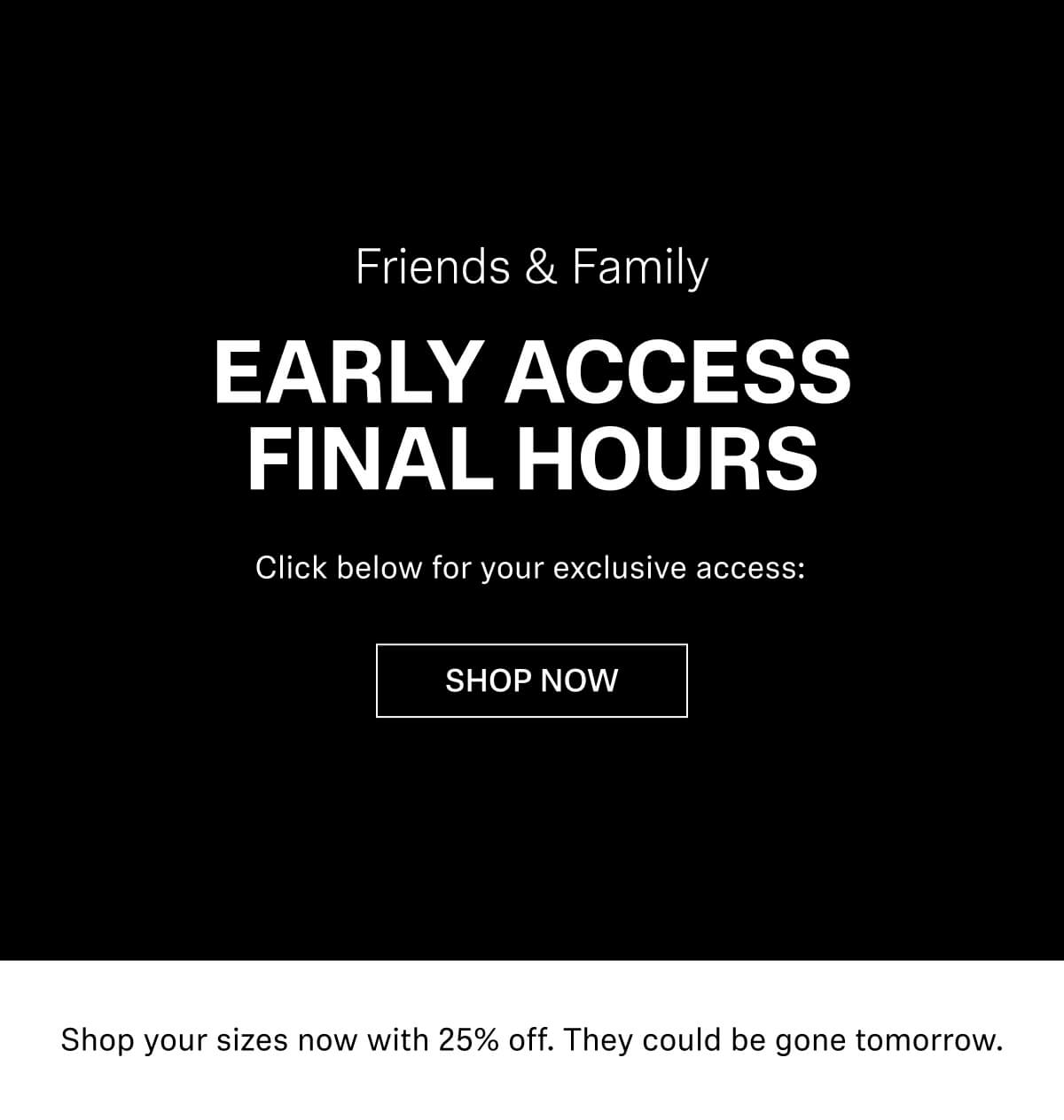 FRIENDS & FAMILY 25% OFF SALE