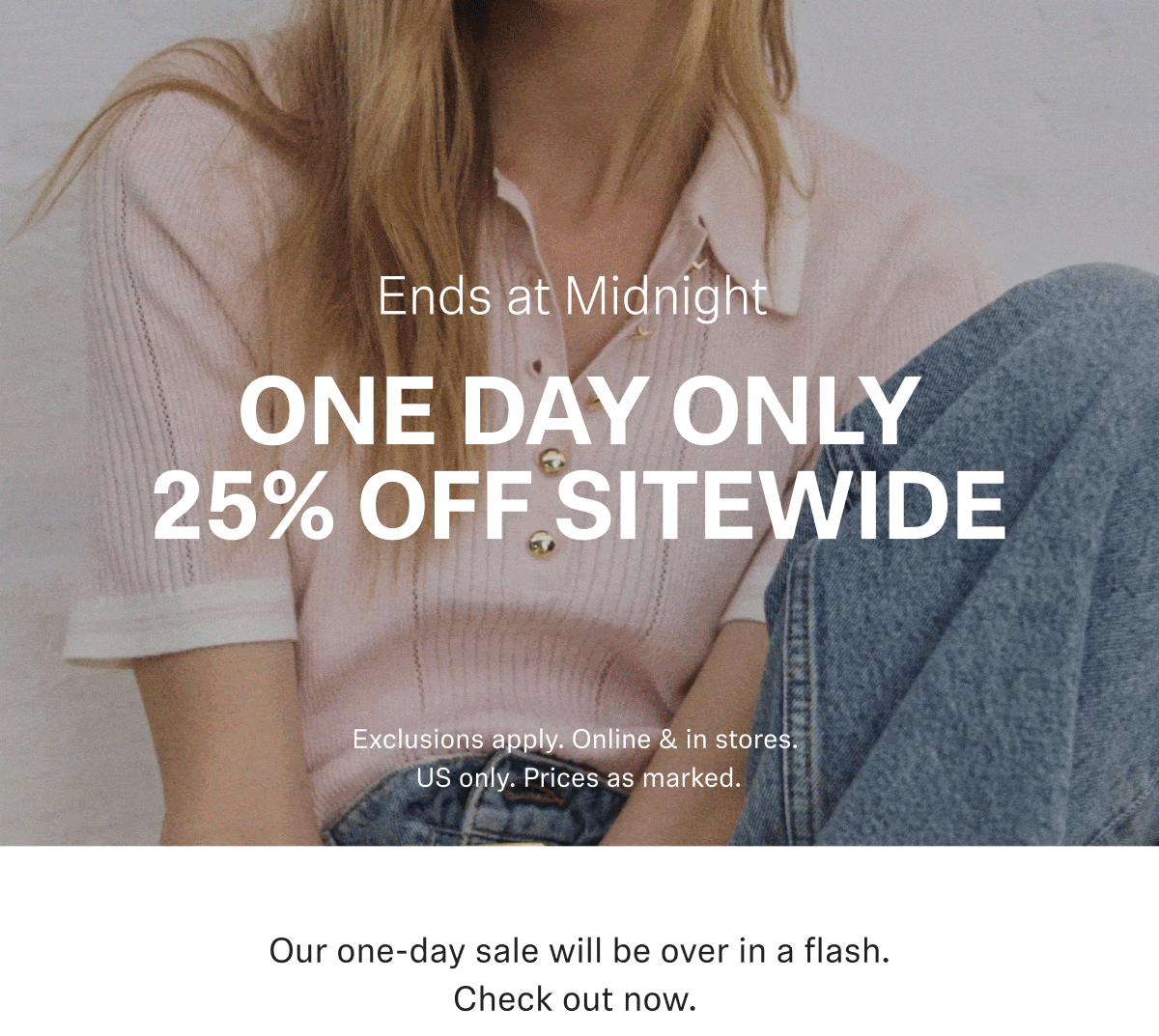 ONE DAY ONLY 25% OFF SITEWIDE