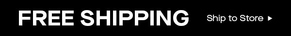 FREE SHIPPING | Ship to Store