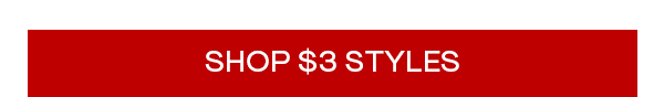 SHOP $3 STYLES