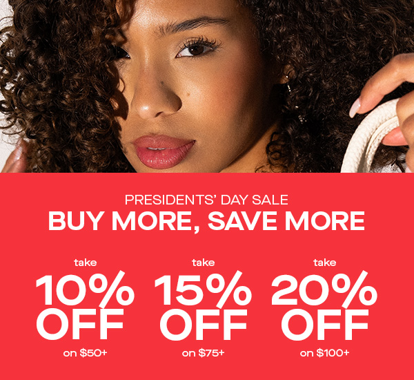PRESIDENTS' DAY SALE BUY MORE, SAVE MORE