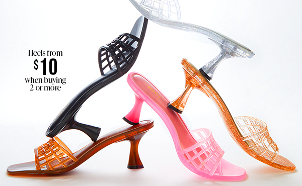 Heels from $10 when buying 2 or more