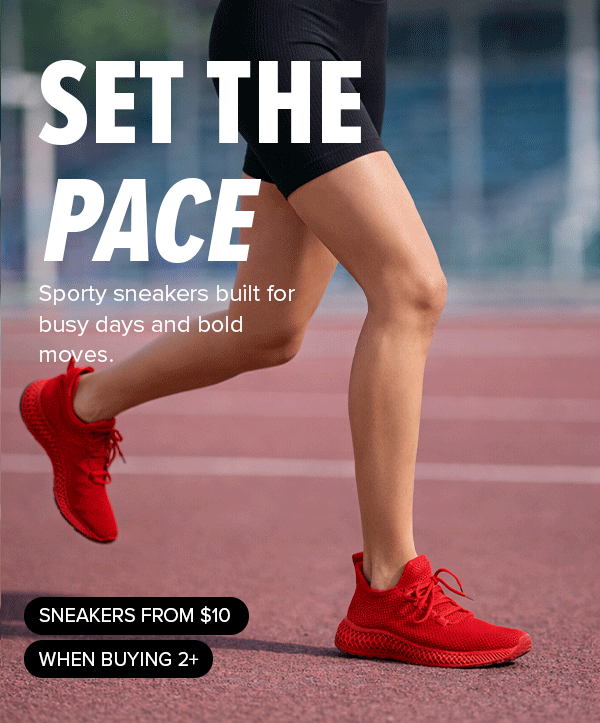 SET THE PACE - SHOP SNEAKERS FROM $10 WHEN BUYING 2+