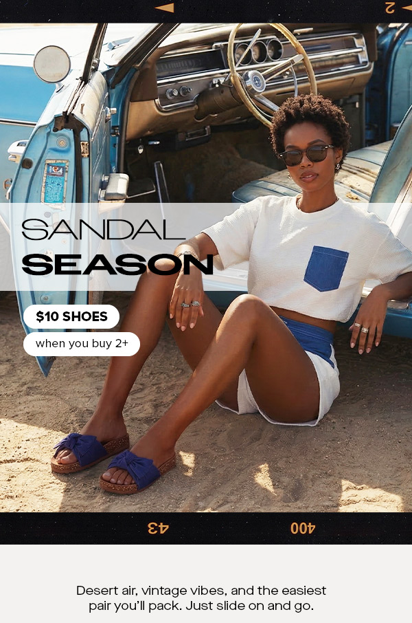 SANDAL SEASON - Shop $10 Shoes when you buy 2+