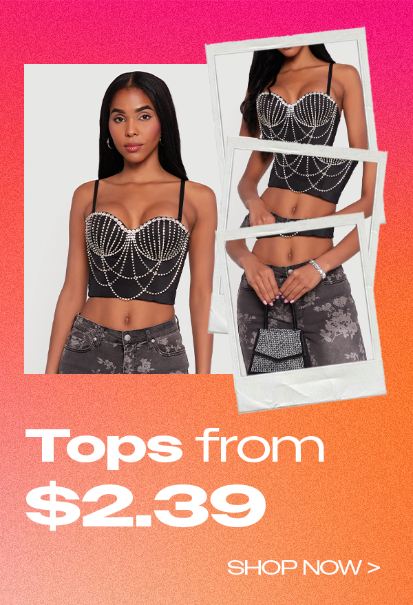 Tops from $2.39 - SHOP NOW