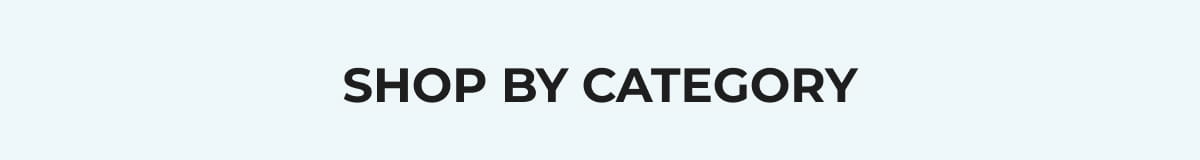 SHOP BY CATEGORY