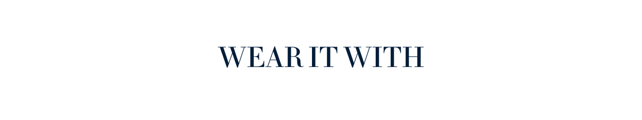 Wear It With