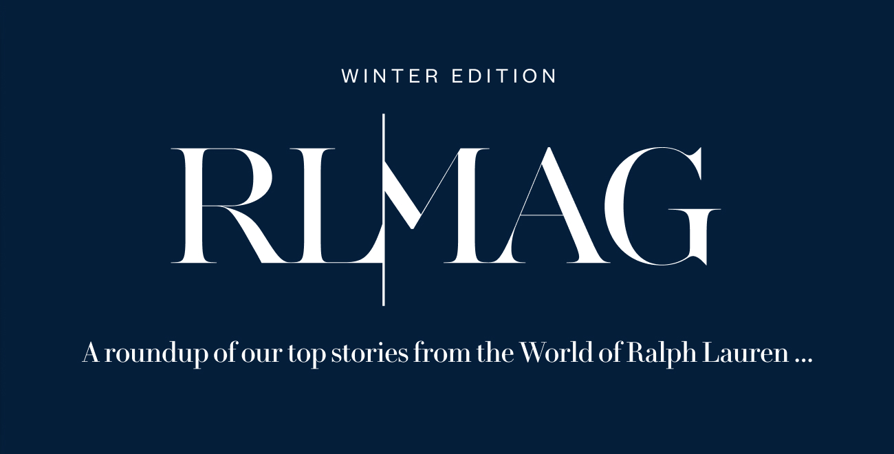 RL Mag. A roundup of our top stories from the World of Ralph Lauren...