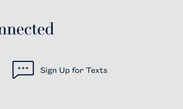 Sign Up for Texts Sign Up for Texts