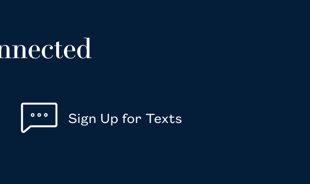 Sign Up for Texts Sign Up for Texts